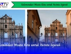 Rekomendasi Wisata Kota untuk Pecinta Sejarah
