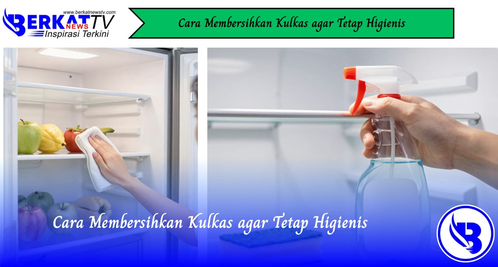 Cara Membersihkan Kulkas agar Tetap Higienis