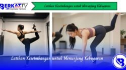 Latihan Keseimbangan untuk Menunjang Kebugaran