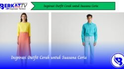 Inspirasi Outfit Cerah untuk Suasana Ceria