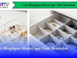 Cara Menyimpan Aksesori agar Tidak Berantakan