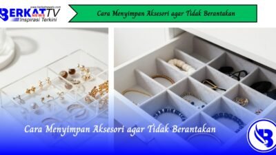 Cara Menyimpan Aksesori agar Tidak Berantakan