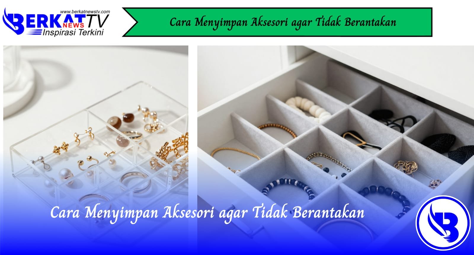 Cara Menyimpan Aksesori agar Tidak Berantakan