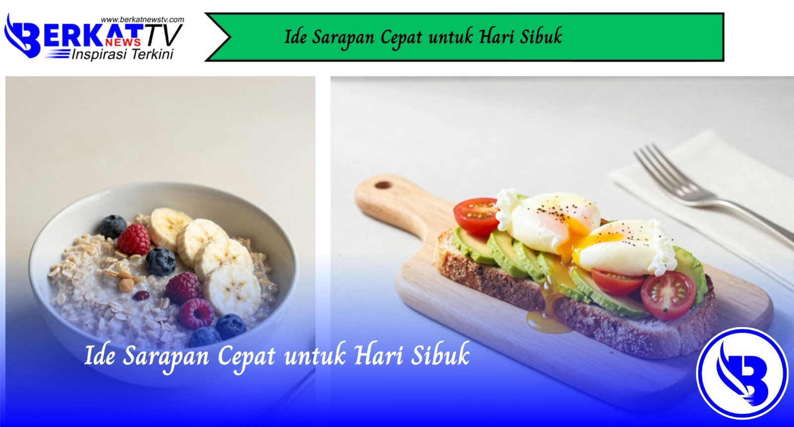 Ide Sarapan Cepat untuk Hari Sibuk