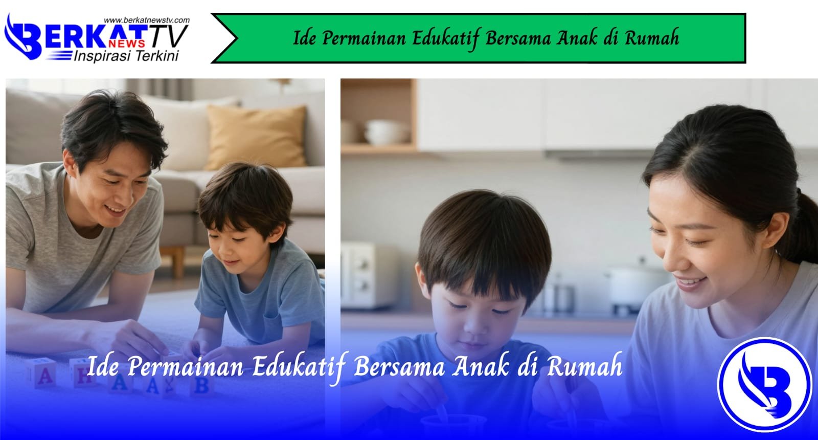 Ide Permainan Edukatif Bersama Anak di Rumah