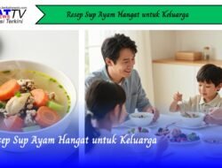 Resep Sup Ayam Hangat untuk Keluarga