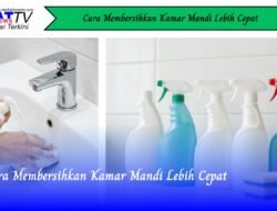Cara Membersihkan Kamar Mandi Lebih Cepat