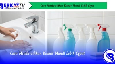 Cara Membersihkan Kamar Mandi Lebih Cepat