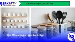 Tips Menata Dapur Agar Lebih Rapi