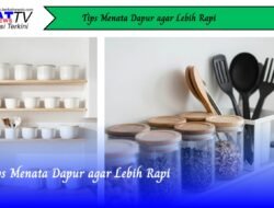 Tips Menata Dapur Agar Lebih Rapi