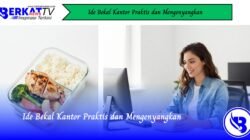 Ide Bekal Kantor Praktis dan Mengenyangkan