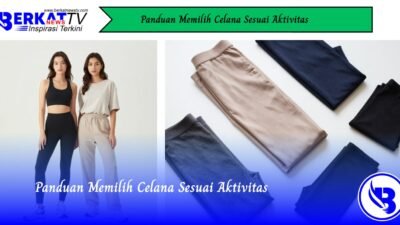 Panduan Memilih Celana Sesuai Aktivitas