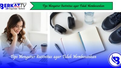 Tips Mengatur Rutinitas Agar Tidak Membosankan