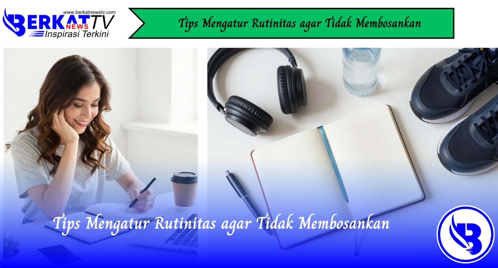 Tips Mengatur Rutinitas Agar Tidak Membosankan