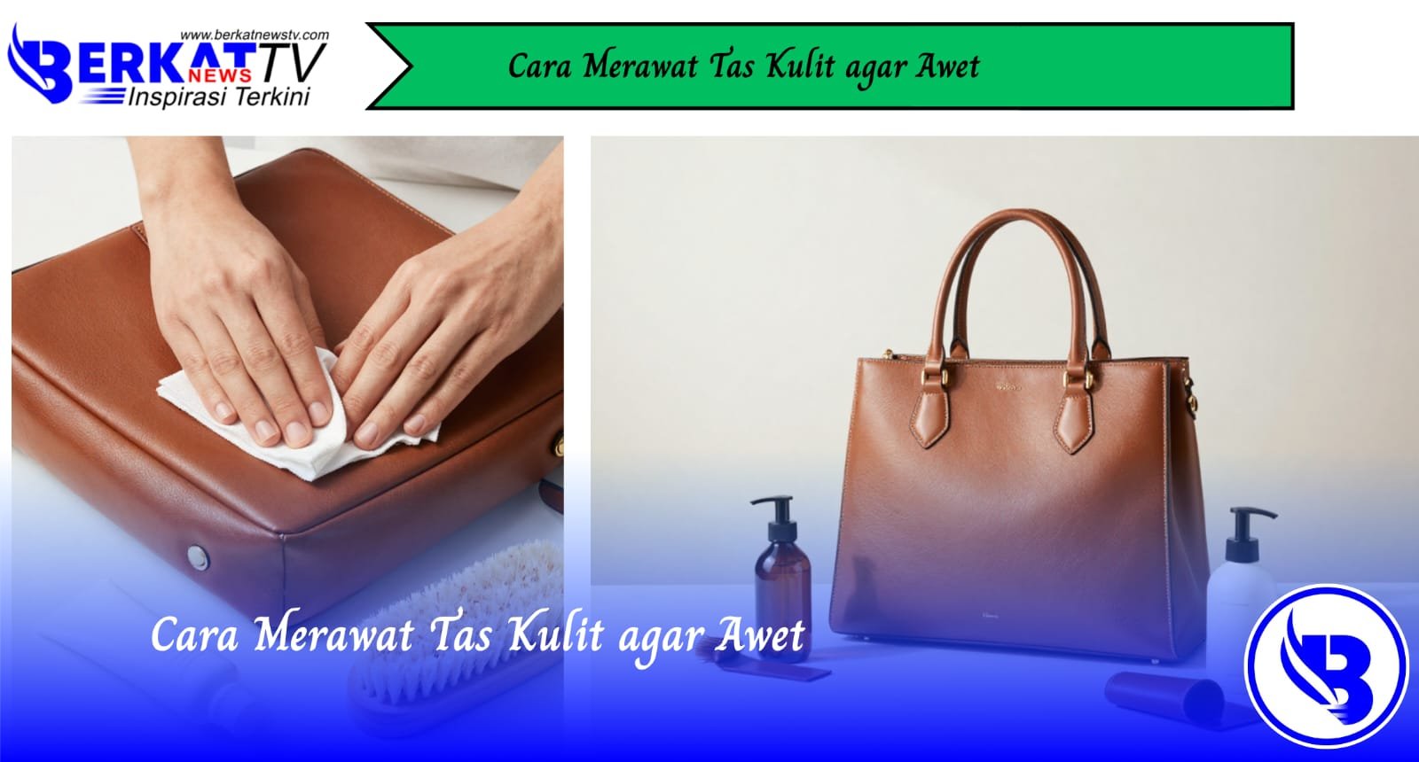 Cara Merawat Tas Kulit Agar Awet