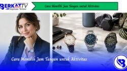 Cara Memilih Jam Tangan untuk Aktivitas
