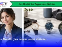 Cara Memilih Jam Tangan untuk Aktivitas