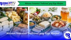 Makanan Fermentasi Tradisional yang Kaya Manfaat