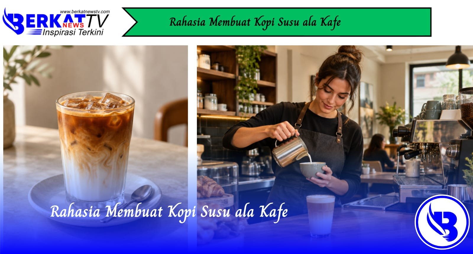 Rahasia Membuat Kopi Susu ala Kafe