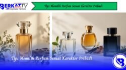 Tips Memilih Parfum Sesuai Karakter Pribadi