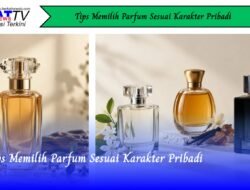 Tips Memilih Parfum Sesuai Karakter Pribadi