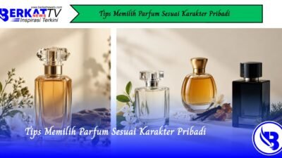 Tips Memilih Parfum Sesuai Karakter Pribadi