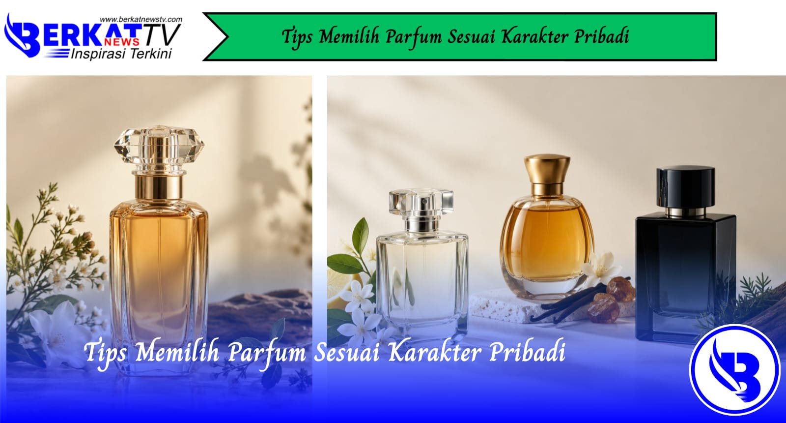 Tips Memilih Parfum Sesuai Karakter Pribadi