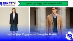 Inspirasi Gaya Preppy untuk Penampilan Modern