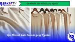 Tips Memilih Kain Pakaian yang Nyaman