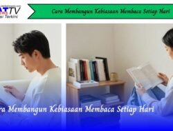 Cara Membangun Kebiasaan Membaca Setiap Hari