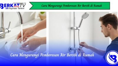Cara Mengurangi Pemborosan Air Bersih di Rumah
