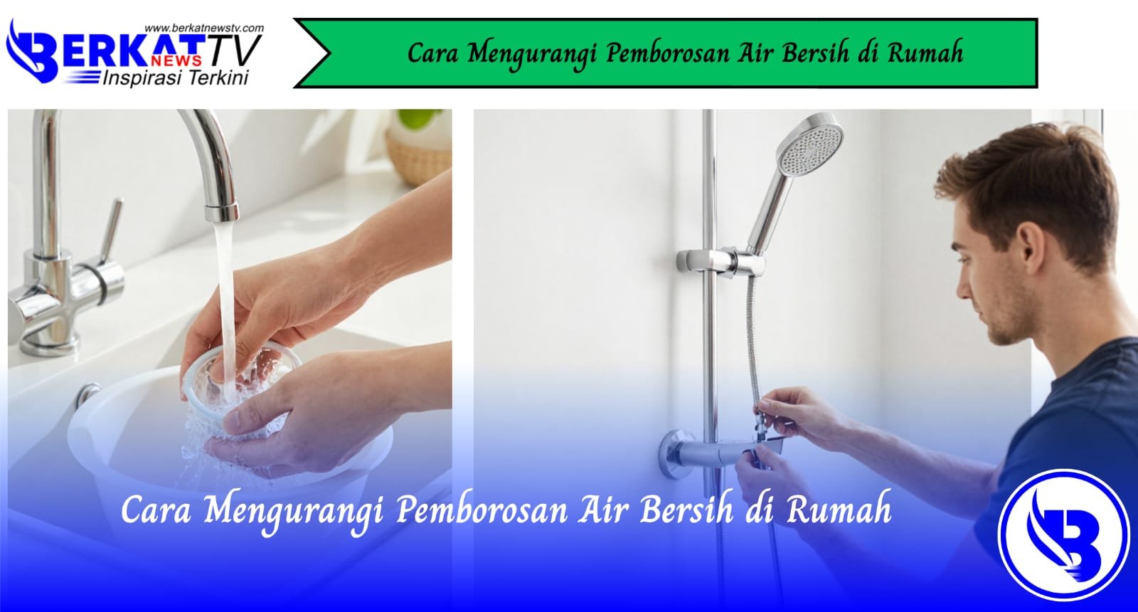 Cara Mengurangi Pemborosan Air Bersih di Rumah