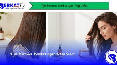 Tips Merawat Rambut agar Tetap Sehat