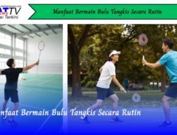 Manfaat Bermain Bulu Tangkis Secara Rutin
